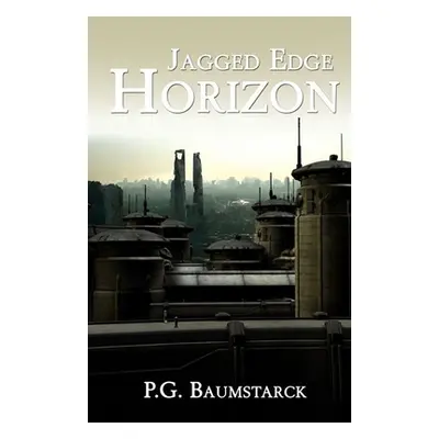 "Jagged Edge Horizon" - "" ("Baumstarck P. G.")(Paperback)