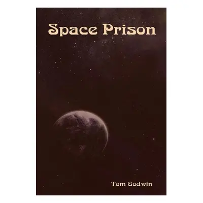 "Space Prison" - "" ("Godwin Tom")(Pevná vazba)