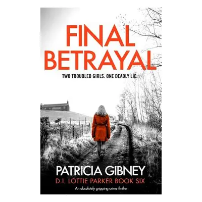 "Final Betrayal: An absolutely gripping crime thriller" - "" ("Gibney Patricia")(Paperback)