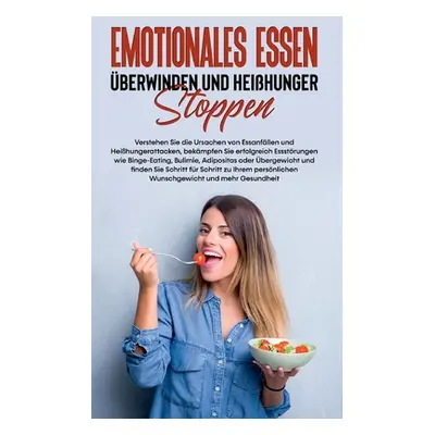 "Emotionales Essen berwinden und Heihunger stoppen: Verstehen Sie die Ursachen von Essanfllen un