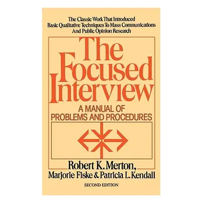 "The Focused Interview: A Manual of Problems and Procedures" - "" ("Merton Robert K.")(Paperback