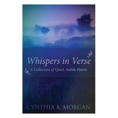 "Whispers In Verse: Poetry For Stillness" - "" ("Morgan Cynthia a.")(Paperback)