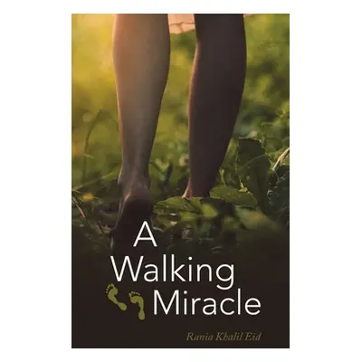 "A Walking Miracle" - "" ("Eid Rania Khalil")(Paperback)