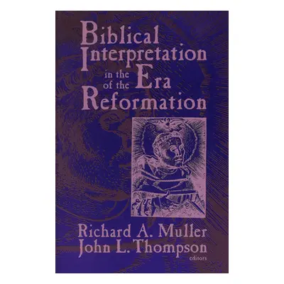 "Biblical Interpretation in the Era of the Reformation" - "" ("Muller Richard A.")(Paperback)