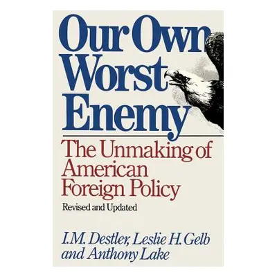 "Our Own Worst Enemy" - "" ("Destler I. M.")(Paperback)