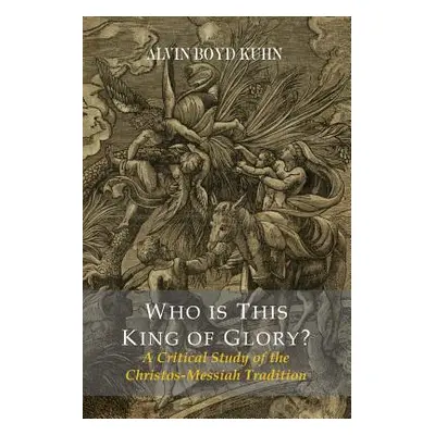 "Who Is This King Of Glory? A Critical Study of the Christos-Messiah Tradition" - "" ("Kuhn Alvi