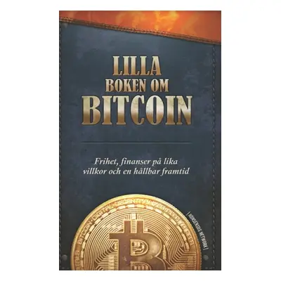 "Lilla boken om Bitcoin: Frihet, finanser p lika villkor och en hllbar framtid" - "" ("Vranova A