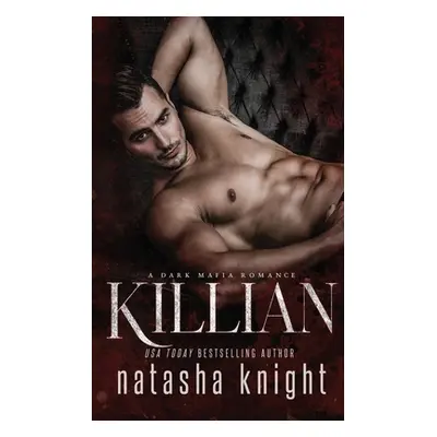 "Killian: a Dark Mafia Romance" - "" ("Knight Natasha")(Paperback)