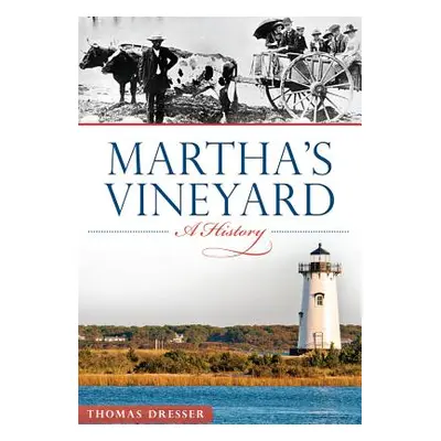 "Martha's Vineyard: A History" - "" ("Dresser Thomas")(Paperback)