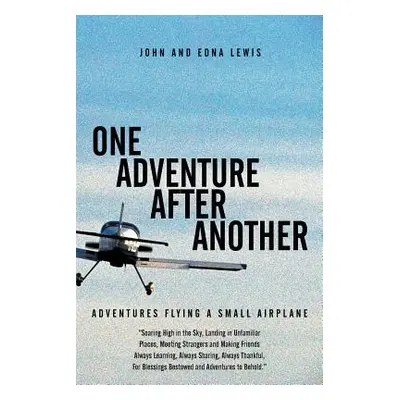 "One Adventure After Another: Adventures Flying a Small Airplane" - "" ("Lewis John and Edna")(P