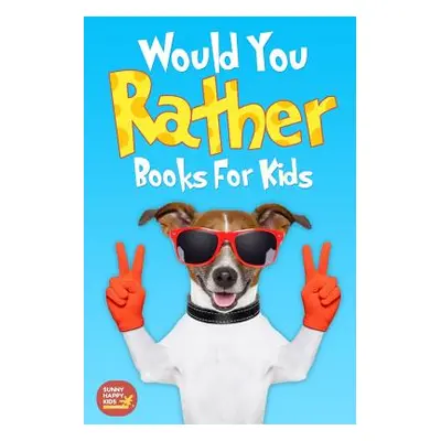 "Would You Rather Books For Kids: Book of Silly Scenarios, Challenging And Hilarious Questions T