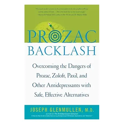 "Prozac Backlash: Overcoming the Dangers of Prozac, Zoloft, Paxil, and Other Antidepressants wit