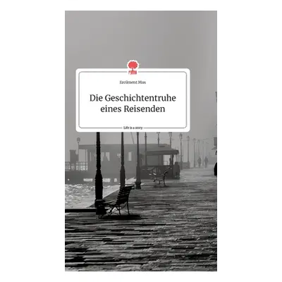 "Die Geschichtentruhe eines Reisenden. Life is a Story - story.one" - "" ("Mus Ercment")(Pevná v