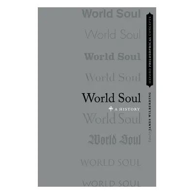 "World Soul: A History" - "" ("Wilberding James")(Paperback)