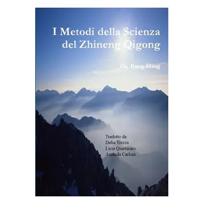 "I Metodi della Scienza del Zhineng Qigong" - "" ("Ming Pang")(Paperback)