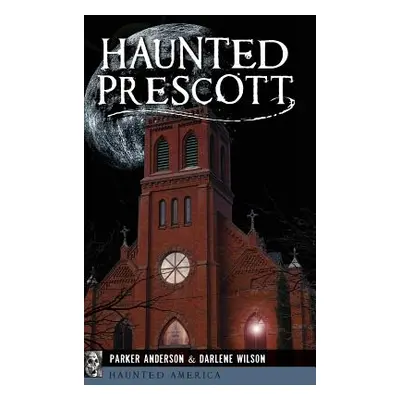 "Haunted Prescott" - "" ("Anderson Parker")(Pevná vazba)