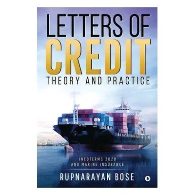 "Letters of Credit: Theory and Practice" - "" ("Rupnarayan Bose")(Paperback)