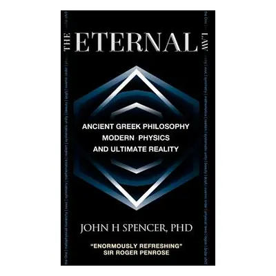 "The Eternal Law: Ancient Greek Philosophy, Modern Physics, and Ultimate Reality" - "" ("Spencer