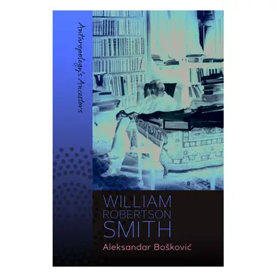 "William Robertson Smith" - "" ("Boskovic Aleksandar")(Pevná vazba)