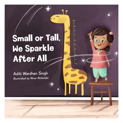 "Small or Tall, We Sparkle After All: A Body Positive Children's Book about Confidence and Kindn