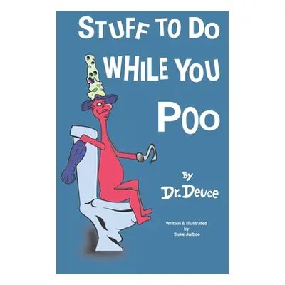 "Stuff to Do While You Poo by Dr. Deuce" - "" ("Jarboe Duke")(Paperback)