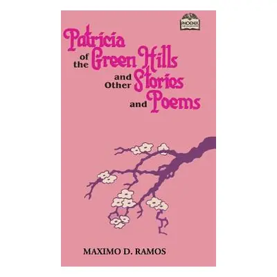 "Patricia of the Green Hills and Other Stories and Poems" - "" ("Ramos Maximo D.")(Paperback)