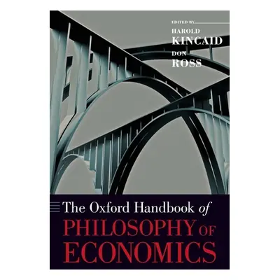 "The Oxford Handbook of Philosophy of Economics" - "" ("Kincaid Harold")(Paperback)