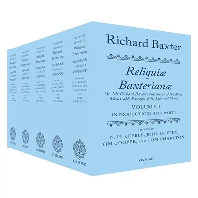 "Richard Baxter: Reliquiae Baxterianae: Or, MR Richard Baxter's Narrative of the Most Memorable 