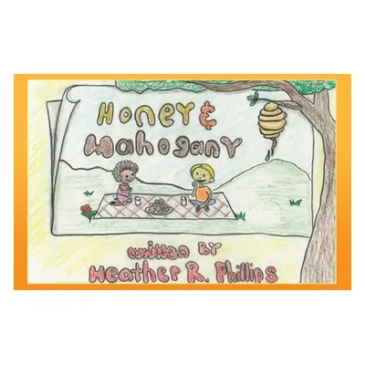 "Honey and Mahogany" - "" ("Phillips Heather R.")(Paperback)