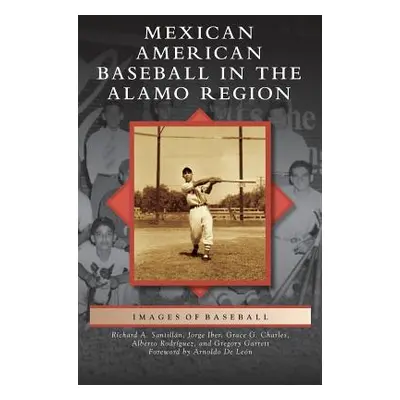 "Mexican American Baseball in the Alamo Region" - "" ("Charles Grace Guajardo")(Pevná vazba)