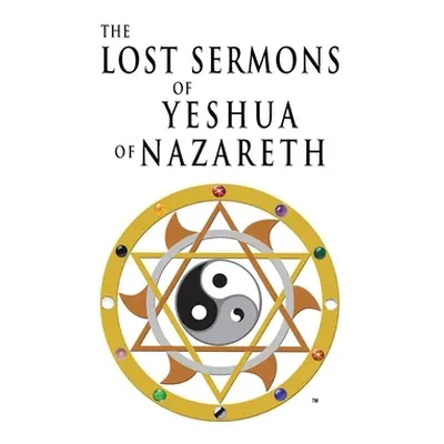 "The Lost Sermons of Yeshua of Nazareth" - "" ("Tazkuvel Embrosewyn")(Paperback)