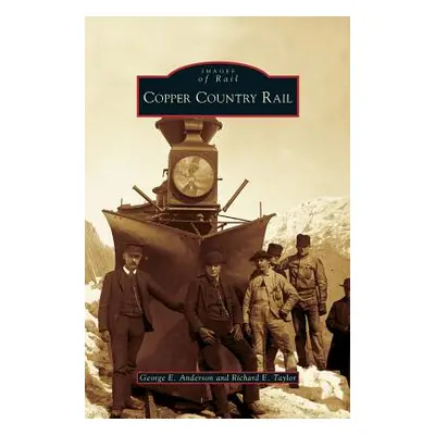 "Copper Country Rail" - "" ("Anderson George E.")(Pevná vazba)