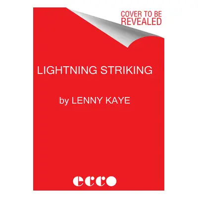 "Lightning Striking: Ten Transformative Moments in Rock and Roll" - "" ("Kaye Lenny")(Pevná vazb