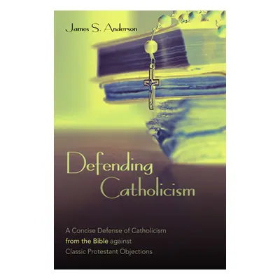 "Defending Catholicism" - "" ("Anderson James S.")(Paperback)