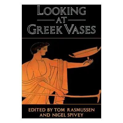 "Looking at Greek Vases" - "" ("Rasmussen Tom")(Paperback)