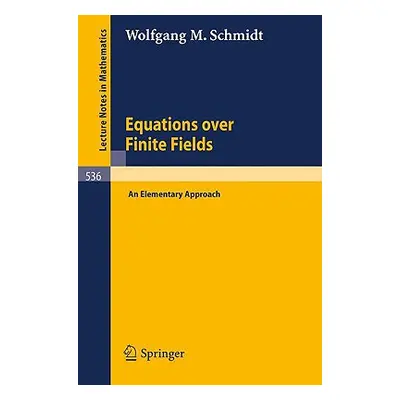 "Equations Over Finite Fields: An Elementary Approach" - "" ("Schmidt W. M.")(Paperback)