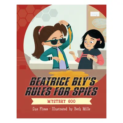 "Beatrice Bly's Rules for Spies 2: Mystery Goo" - "" ("Fliess Sue")(Pevná vazba)