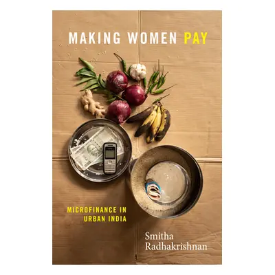 "Making Women Pay: Microfinance in Urban India" - "" ("Radhakrishnan Smitha")(Paperback)