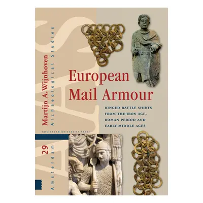 "European Mail Armour: Ringed Battle Shirts from the Iron Age, Roman Period and Early Middle Age