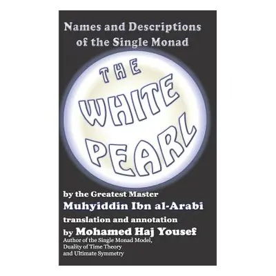 "The White Pearl: Names and Descriptions of the Single Monad" - "" ("Haj Yousef Mohamed")(Paperb