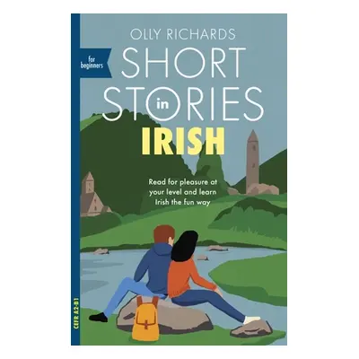 "Short Stories in Irish for Beginners: Read for Pleasure at Your Level, Expand Your Vocabulary a