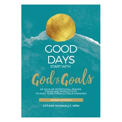 "Good Days Start With God & Goals: Devotional Journal - Move Your Goals & Vision Forward" - "" (