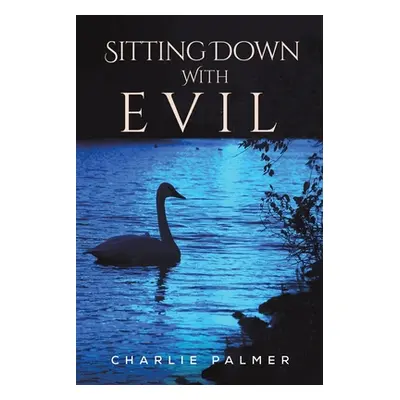 "Sitting Down With Evil" - "" ("Palmer Charlie")(Paperback)