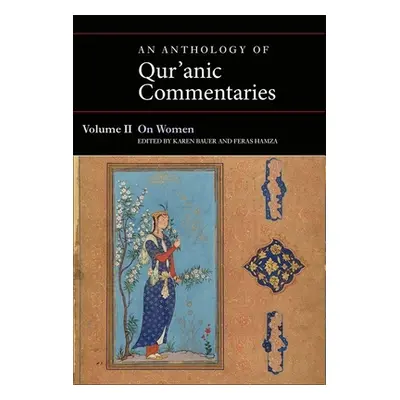 "An Anthology of Qur'anic Commentaries, Volume II: On Women" - "" ("Bauer Karen")(Pevná vazba)