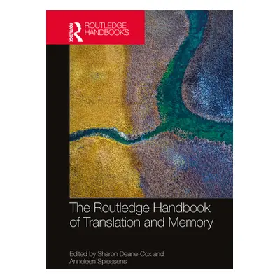 "The Routledge Handbook of Translation and Memory" - "" ("Deane-Cox Sharon")(Pevná vazba)