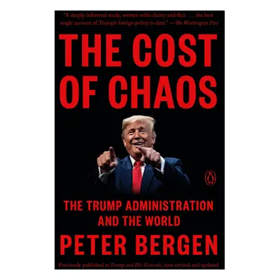 "The Cost of Chaos: The Trump Administration and the World" - "" ("Bergen Peter")(Paperback)