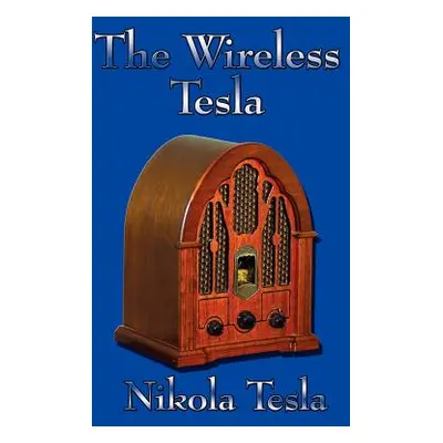 "The Wireless Tesla" - "" ("Tesla Nikola")(Paperback)