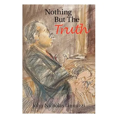 "Nothing but the Truth" - "" ("Iannuzzi John Nicholas")(Paperback)