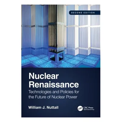 "Nuclear Renaissance: Technologies and Policies for the Future of Nuclear Power" - "" ("Nuttall 