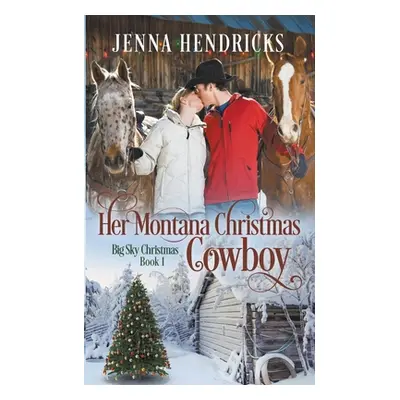 "Her Montana Christmas Cowboy" - "" ("Hendricks Jenna")(Paperback)